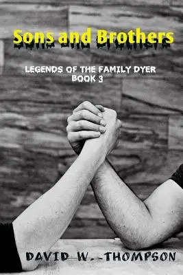 Hijos y hermanos: Leyendas de la familia Dyer - Sons and Brothers: Legends of the Family Dyer