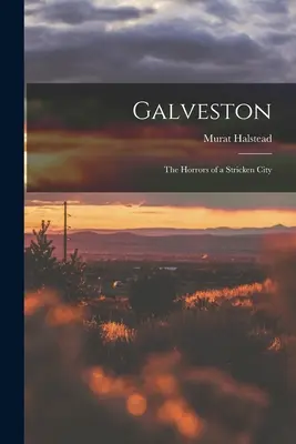 Galveston: Los horrores de una ciudad siniestrada - Galveston: The Horrors of a Stricken City