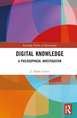 Conocimiento Digital: Una Investigación Filosófica - Digital Knowledge: A Philosophical Investigation