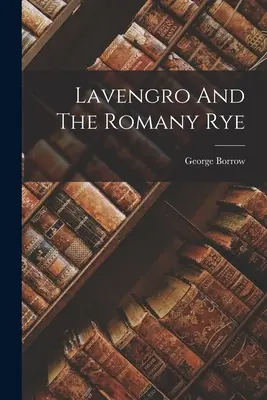 Lavengro y el centeno gitano - Lavengro And The Romany Rye