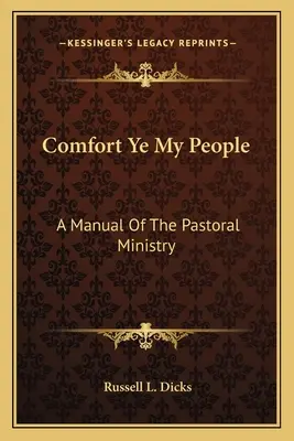 Consolad a mi pueblo: Manual del ministerio pastoral - Comfort Ye My People: A Manual Of The Pastoral Ministry