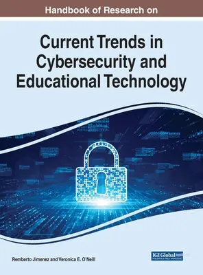 Manual de investigación sobre tendencias actuales en ciberseguridad y tecnología educativa - Handbook of Research on Current Trends in Cybersecurity and Educational Technology