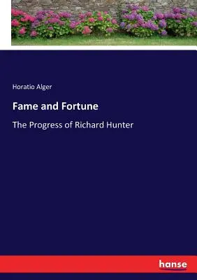 Fama y fortuna: El progreso de Richard Hunter - Fame and Fortune: The Progress of Richard Hunter