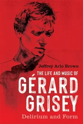 La vida y la música de Grard Grisey: Delirio y forma - The Life and Music of Grard Grisey: Delirium and Form