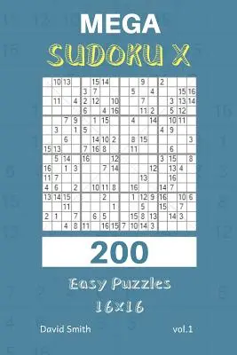 Mega Sudoku X - 200 Puzzles Fáciles 16x16 Vol.1 - Mega Sudoku X - 200 Easy Puzzles 16x16 Vol.1