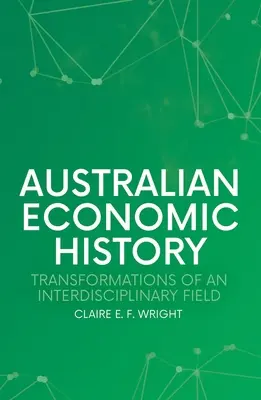 Historia económica de Australia: Transformaciones de un campo interdisciplinar - Australian Economic History: Transformations of an Interdisciplinary Field