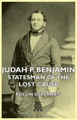 Judah P. Benjamin - Estadista de la Causa Perdida - Judah P. Benjamin - Statesman of the Lost Cause