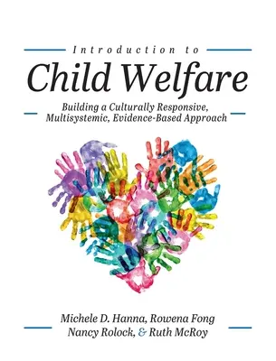 Introduction to Child Welfare: Building a Culturally Responsive, Multisystemic, Evidence-Based Approach (Introducción al bienestar infantil: creación de un enfoque multisistémico, culturalmente sensible y basado en pruebas) - Introduction to Child Welfare: Building a Culturally Responsive, Multisystemic, Evidence-Based Approach