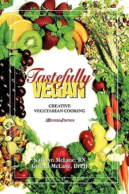 Sabrosamente vegano: Cocina vegetariana creativa - Tastefully Vegan: Creative Vegetarian Cooking