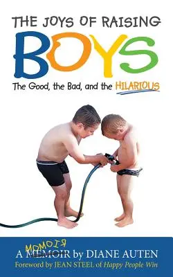 Las alegrías de criar niños: lo bueno, lo malo y lo desternillante - The Joys of Raising Boys: The Good, the Bad, and the Hilarious