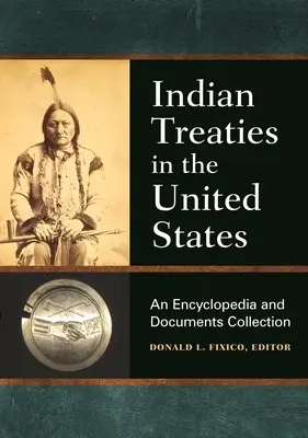 Indian Treaties in the United States: Enciclopedia y colección de documentos - Indian Treaties in the United States: An Encyclopedia and Documents Collection