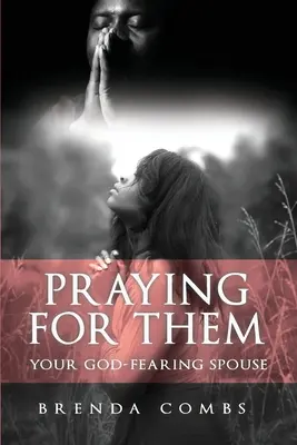 Rezar por ellos: Tu cónyuge temeroso de Dios - Praying for Them: Your God-Fearing Spouse