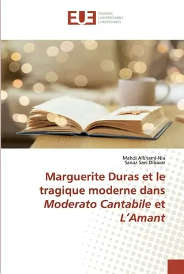Marguerite Duras y la tragedia moderna en Moderato Cantabile y L'Amant - Marguerite Duras et le tragique moderne dans Moderato Cantabile et L'Amant