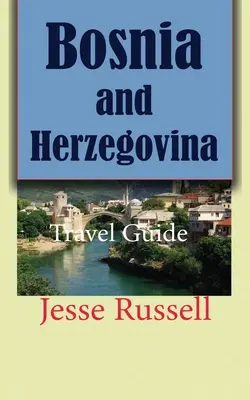 Bosnia y Hercegovina Guía de viaje - Bosnia and Herzegovina: Travel Guide