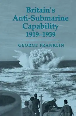 La capacidad antisubmarina británica 1919-1939 - Britain's Anti-submarine Capability 1919-1939