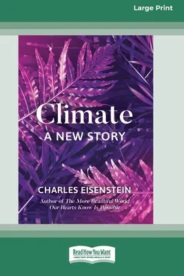 El clima: una nueva historia (16pt Large Print Edition) - Climate -- A New Story (16pt Large Print Edition)