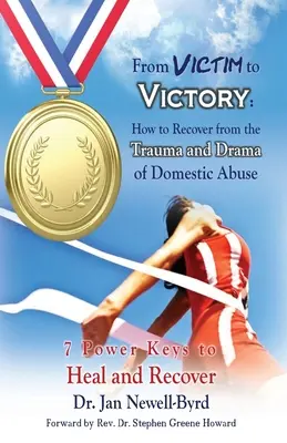 De la víctima a la victoria: Cómo recuperarse del trauma y el drama del maltrato doméstico - From Victim to Victory: How to Recover from the Trauma and Drama of Domestic Abuse