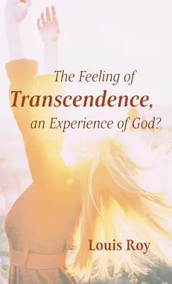 El sentimiento de trascendencia, ¿una experiencia de Dios? - The Feeling of Transcendence, an Experience of God?