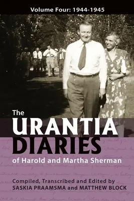 Los diarios urantianos de Harold y Martha Sherman: volumen cuatro: 1944-1945 - The Urantia Diaries of Harold and Martha Sherman: Volume Four: 1944-1945