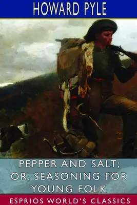 Pimienta y sal, o condimentos para jóvenes (Esprios Clásicos) - Pepper and Salt; or, Seasoning for Young Folk (Esprios Classics)