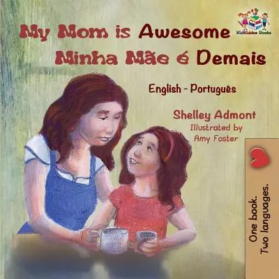 My Mom is Awesome Minha Me Demais: Inglés Portugués - My Mom is Awesome Minha Me  Demais: English Portuguese