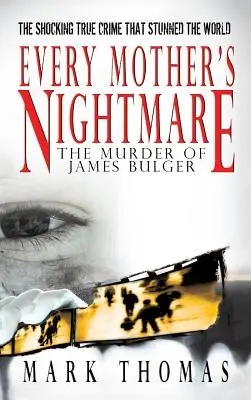 La pesadilla de toda madre - El asesinato de James Bulger - Every Mother's Nightmare - The Murder of James Bulger