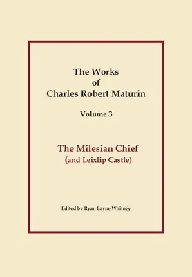 The Milesian Chief, Obras de Charles Robert Maturin, Tomo 3 - The Milesian Chief, Works of Charles Robert Maturin, Vol. 3