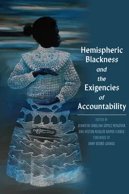 La negritud hemisférica y las exigencias de la rendición de cuentas - Hemispheric Blackness and the Exigencies of Accountability