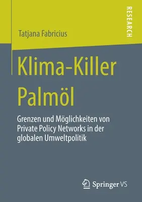 Klima-Killer Palml: Grenzen Und Mglichkeiten Von Private Policy Networks in Der Globalen Umweltpolitik