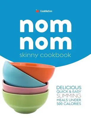 Libro de recetas Skinny Nom Nom: Recetas rápidas y fáciles con menos de 300, 400 y 500 calorías - Skinny Nom Nom cookbook: Quick & easy low calorie recipes under 300, 400 & 500 calories