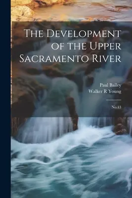 El desarrollo del curso superior del río Sacramento No.13 - The Development of the Upper Sacramento River: No.13