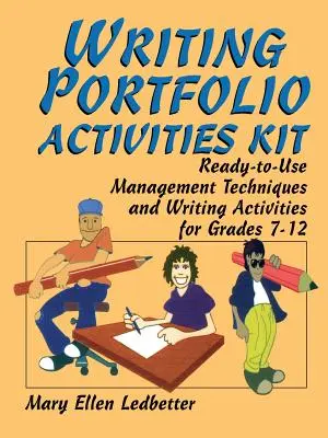 Writing Portfolio Activities Kit: Técnicas de gestión y actividades de escritura listas para usar para los grados 7-12 - Writing Portfolio Activities Kit: Ready-To-Use Management Techniques and Writing Activities for Grades 7-12
