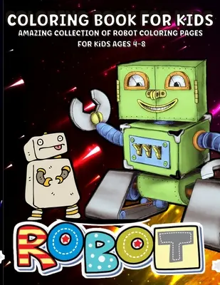 Robots para colorear: Libro para colorear de robots para niños de 4 a 8 añosLibro para colorear de robots increíbles para niños - Robots Coloring Book: Robot Coloring Book For Kids Ages 4-8 Amazing Robots Coloring Book For Boys