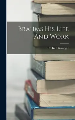 Brahms - Su vida y obra - Brahms His Life And Work