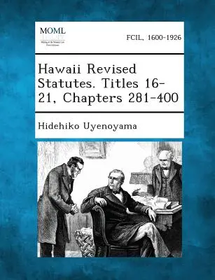 Estatutos revisados de Hawai. Títulos 16-21, Capítulos 281-400 - Hawaii Revised Statutes. Titles 16-21, Chapters 281-400