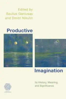 La imaginación productiva: Historia, sentido y significado - Productive Imagination: Its History, Meaning and Significance