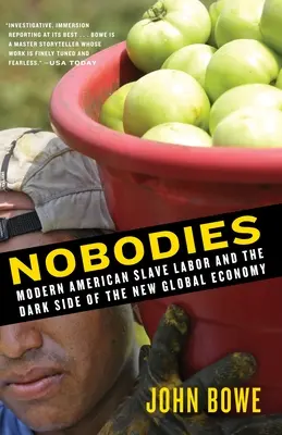 Nobodies: El trabajo esclavo en la América moderna y el lado oscuro de la nueva economía mundial - Nobodies: Modern American Slave Labor and the Dark Side of the New Global Economy