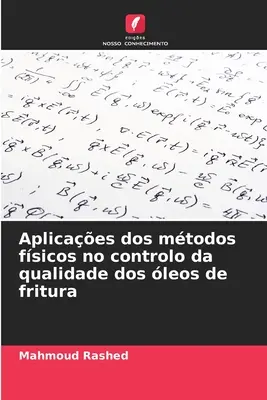 Aplicaes dos mtodos fsicos no controlo da qualidade dos leos de fritura