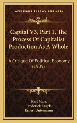 El Capital V3, Parte 1, El proceso de producción capitalista en su conjunto: Crítica de la economía política (1909) - Capital V3, Part 1, The Process Of Capitalist Production As A Whole: A Critique Of Political Economy (1909)