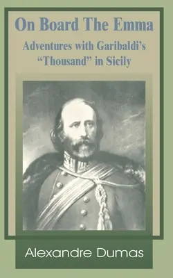 A bordo del Emma: Aventuras con los mil de Garibaldi en Sicilia - On Board the Emma: Adventures with Garibaldi's Thousand in Sicily