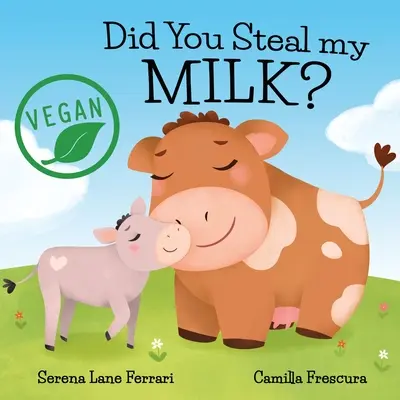 ¿Me has robado la leche? El viaje de los niños veganos hacia las alternativas vegetales - Did You Steal my MILK?: Vegan Kids Journey into Plant Based Alternatives