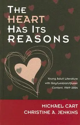 El corazón tiene sus razones: Literatura juvenil con contenido gay/lésbico/queer, 1969-2004 - The Heart Has Its Reasons: Young Adult Literature with Gay/Lesbian/Queer Content, 1969-2004