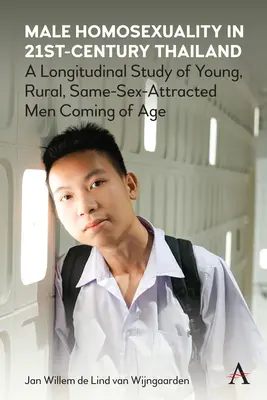 Homosexualidad masculina en la Tailandia del siglo XXI: A Longitudinal Study of Young, Rural, Same-Sex-Attracted Men Coming of Age - Male Homosexuality in 21st-Century Thailand: A Longitudinal Study of Young, Rural, Same-Sex-Attracted Men Coming of Age