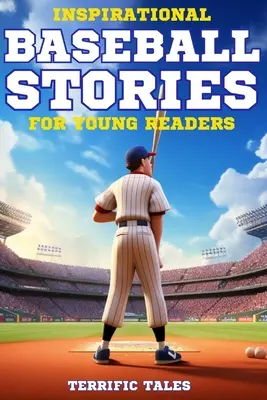 Historias de béisbol inspiradoras para jóvenes lectores: Descubre cómo 11 atletas de la vida real superaron la adversidad para convertirse en leyendas. Cada cuento ilustrado es cr - Inspirational Baseball Stories For Young Readers: Discover How 11 Real-Life Athletes Overcame Adversity To Become Legends. Each Illustrated Tale Is Cr