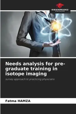 Análisis de las necesidades de una formación preuniversitaria en imagen isotópica - Needs analysis for pre-graduate training in isotope imaging