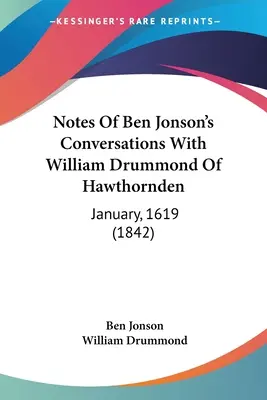 Notas de las conversaciones de Ben Jonson con William Drummond Of Hawthornden: Enero, 1619 (1842) - Notes Of Ben Jonson's Conversations With William Drummond Of Hawthornden: January, 1619 (1842)