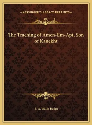 Las enseñanzas de Amen-Em-Apt, hijo de Kanekht - The Teaching of Amen-Em-Apt, Son of Kanekht
