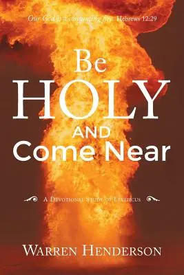 Sé santo y acércate: Un estudio devocional del Levítico - Be Holy and Come Near: A Devotional Study of Leviticus