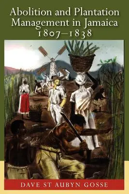 Abolición y gestión de plantaciones en Jamaica, 1807-1838 - Abolition and Plantation Management in Jamaica, 1807-1838