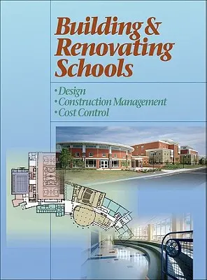 Construcción y renovación de escuelas: Diseño, gestión de la construcción, control de costes - Building and Renovating Schools: Design, Construction Management, Cost Control